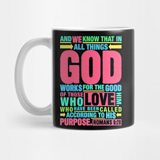 Romans 8:28 In All Things God Works For The Good Of Those Who Love Him Mug